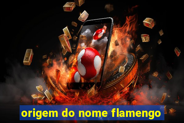 origem do nome flamengo